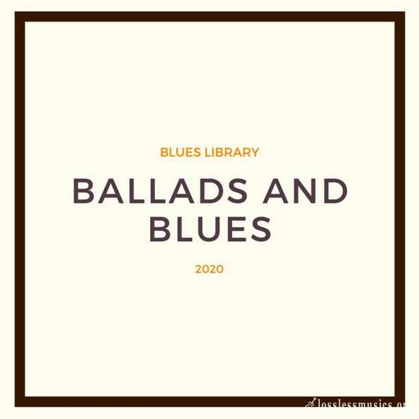 "BALLADS AND BLUES" [Blues Library 2020 (Collection) (1 Releases)]